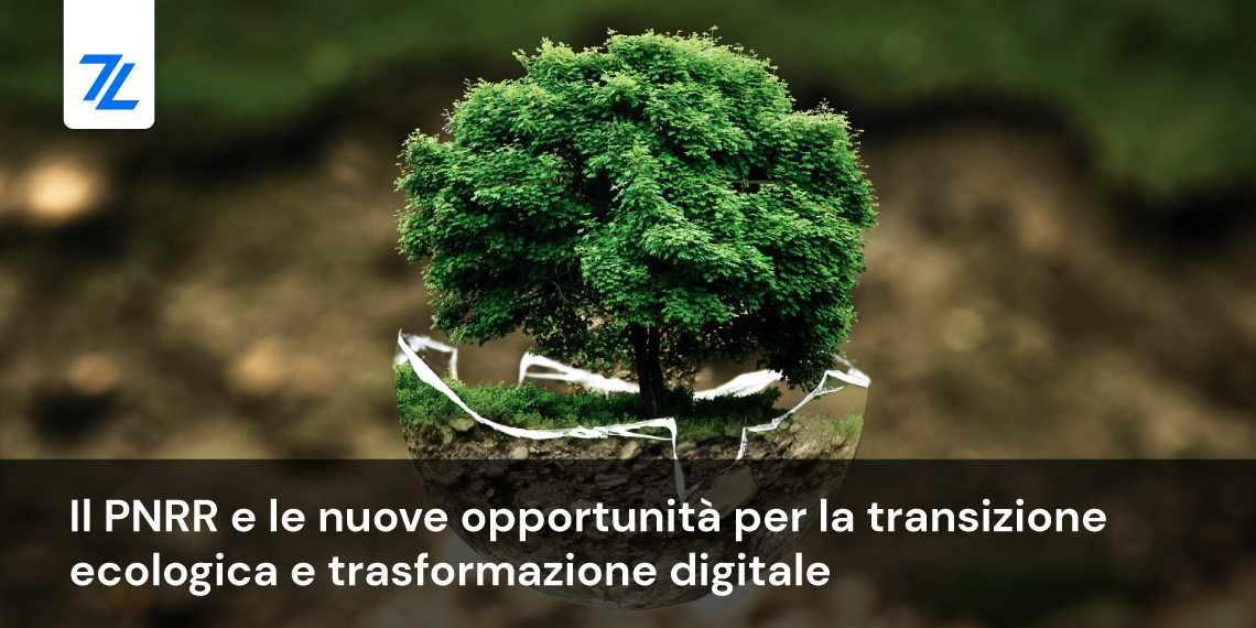 Il PNRR e le nuove opportunità per la transizione ecologica e trasformazione digitale