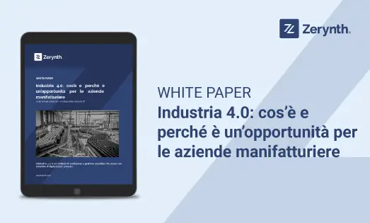 Industria 4.0 - cos'è e perché è un'opportunità per le aziende manifatturiere - White paper