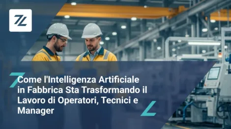 Come l'Intelligenza Artificiale in Fabbrica Sta Trasformando il Lavoro di Operatori, Tecnici e Manager