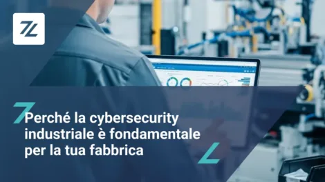 Perché la cybersecurity industriale è fondamentale per la tua fabbrica