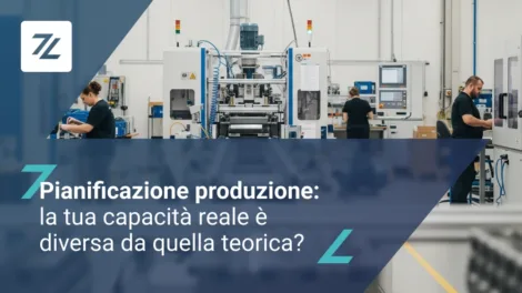 Pianificazione produzione: la tua capacità reale è diversa da quella teorica?