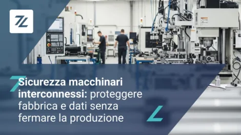 Sicurezza macchinari interconnessi: la tua fabbrica è connessa, ma è sotto controllo?