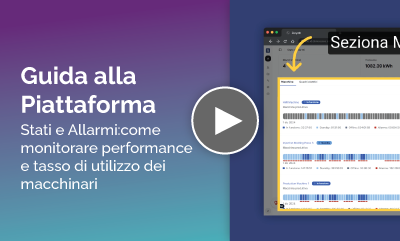 Guida alla Piattaforma - Stati e Allarmi:come monitorare performance e tasso di utilizzo dei macchinari