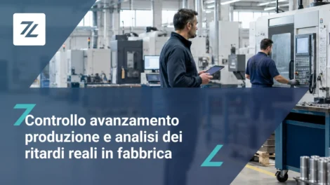 Controllo avanzamento produzione e analisi dei ritardi reali in fabbrica